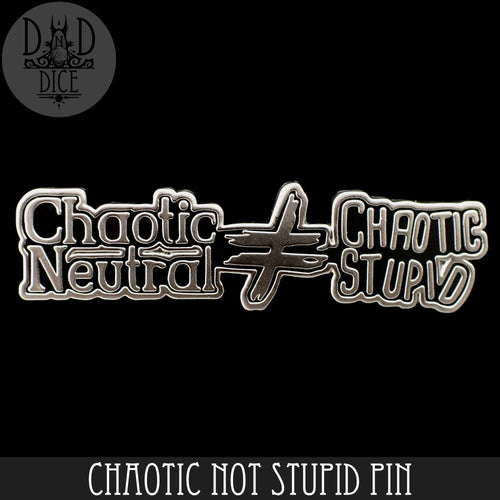 Chaotic Neutral Not Chaotic Stupid Pin