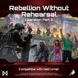 Netrunner: Liberation Rebellion without Rehearsal